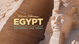 Rick Steves Egypt: Yesterday and Today